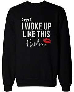 I Woke Up Like This Flawless - Funny Sweatshirts Unisex Black Pullover Sweater