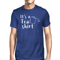It's A Tea Shirt Men's Blue Round Neck T-Shirt Trendy Graphic Top
