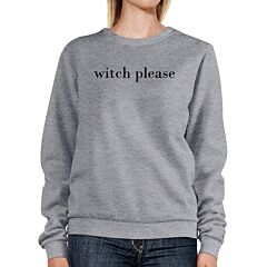 Witch Please Grey Sweatshirt