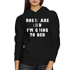 Roses Red Im Going Unisex Black Hoodie Cute Design For Sleep Lovers