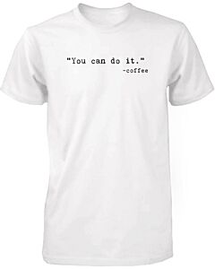 Funny Graphic Tees Men's White Cotton T-shirt - You Can Do It