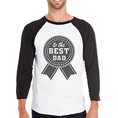 To The Best Dad Mens Baseball Tee Cotton 3/4 Sleeve Raglan Shirt