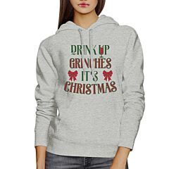 Drink Up Grinches It's Christmas Grey Hoodie