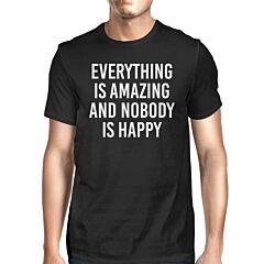 Everything Amazing Nobody Happy Men's Black Shirts Funny T-shirt