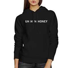 Uh Huh Honey Unisex Black Hoodie Funny Graphic Gift For Anniversary