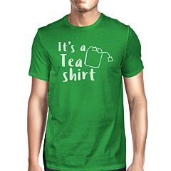 It's A Tea Shirt Men's Green Crew Neck T-Shirt Funny Graphic Shirt