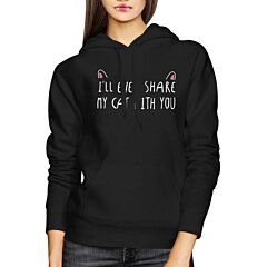 I'll Even Share My Cat With You Hoodie Humorous Hooded Sweatshirt