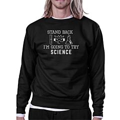 Stand Back Try Science Black Sweatshirt