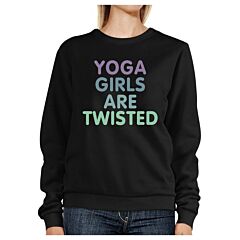 Yoga Girls Are Twisted Black Sweatshirt Work Out Pullover Fleece