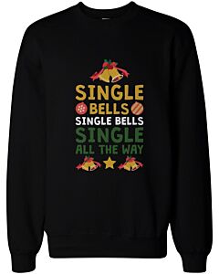 Single Bells Single All the Way X-mas Sweatshirts Christmas Pullover Fleece Crewneck