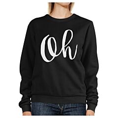 Oh Black Sweatshirt Typographic Pullover Fleece Christmas Gifts