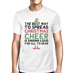 The Best Way To Spread Christmas Cheer Is Singing Loud For All To Hear Mens White Shirt