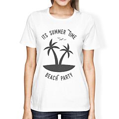 It's Summer Time Beach Party Womens White Shirt