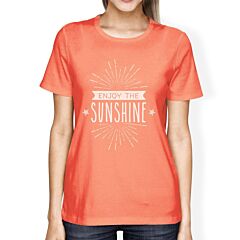 Enjoy The Sunshine Womens Peach Shirt