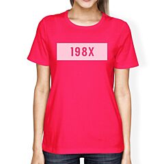 198X Womens Hot Pink Cotton TShirt Funny Design Letter Printed