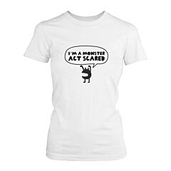 I Am A Monster Act Scary T-shirt Halloween Tee Ladies Cute Shirt