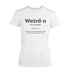 Funny Graphic Tees - Weirdo Definition Shirt in Women's White Cotton T-shirt