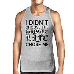 Single Life Chose Me Mens Graphic Tank Top Funny Gift Ideas For Him