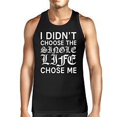 Single Life Chose Me Men's Tank Top Funny Gift Ideas For Friend