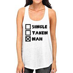 Single Taken Nah Women Tanks Funny Quote For Single Friends