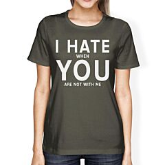 I Hate You Womens Dark Grey T-shirt Creative Anniversary Gift Ideas