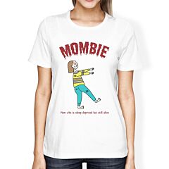 Mombie Sleep Deprived Still Alive Womens White Shirt