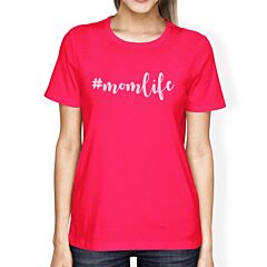 Momlife Women's Hot Pink Cotton T-Shirt Cute Graphic Top For Her