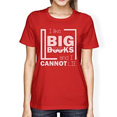 I Like Big Books Cannot Lie Womens Red Shirt