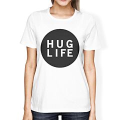 Hug Life Women's White T-shirt Cute Graphic Design Light-Weight Tee
