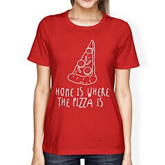 Home Where Pizza Is Lady's Red T-shirt Funny Graphic T-shirt