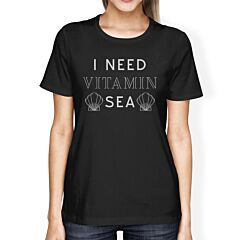 I Need Vitamin Sea Black Womens Cotton Tee Shirt Cute Summer Outfit