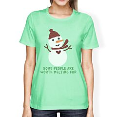 Some People Are Worth Melting For Snowman Womens Mint Shirt