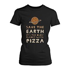 Save the Earth Only Planet with Pizza Funny Women's Shirt Earth Day T-Shirt
