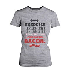 Women's Funny Graphic Tee - Exercise for Bacon Grey Cotton T-shirt
