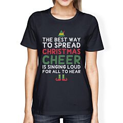 The Best Way To Spread Christmas Cheer Is Singing Loud For All To Hear Womens Navy Shirt