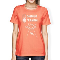 Single Taken Alien Peach Round Neck Shirt Funny Gifts For Her