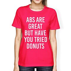 Abs Are Great But Tried Donut Womans Hot Pink Tee Funny T-shirts