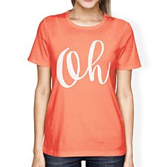 Oh Woman Peach Shirt Funny Short Sleeve Crew Neck T-shirts
