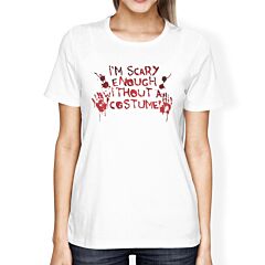 Scary Without A Costume Bloody Hands Womens White Shirt