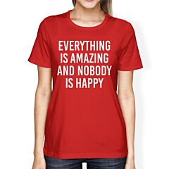 Everything Amazing Nobody Happy Lady's Red T-shirt Funny T-shirt
