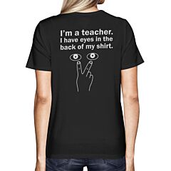 Eyes In The Back of My Shirt Women's Black T-Shirt for Teachers