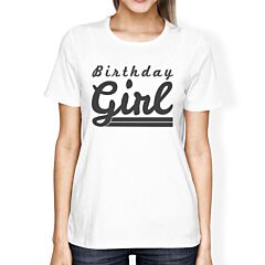 Birthday Girl Womens White Shirt