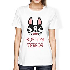 Boston Terror Terrier Womens White Shirt