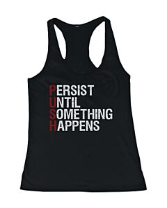 PUSH Persist Until Something Happens Women's Work Out Sleeveless Tank Top