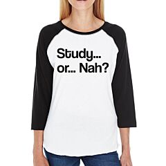 Study Or Nah Womens Black And White Baseball Shirt