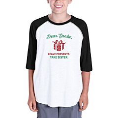Dear Santa Leave Presents Take Sister Kids Black And White Baseball Shirt