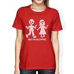 Must Have Coffee Zombies Womens Red Shirt