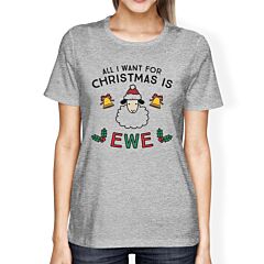 All I Want For Christmas Is Ewe Womens Grey Shirt