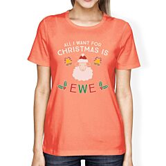 All I Want For Christmas Is Ewe Womens Peach Shirt