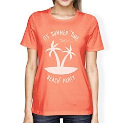 It's Summer Time Beach Party Womens Peach Shirt